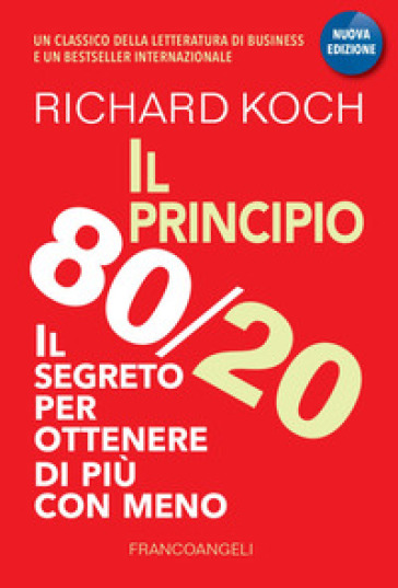 Il principio 80/20. Il segreto per ottenere di più con meno - Richard Koch