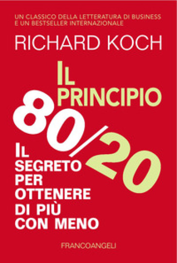 Il principio 80/20. Il segreto per ottenere di più con meno - Richard Koch