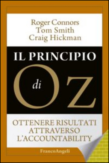 Il principio di Oz. Ottenere risultati attraverso l'accountability - Roger Connors - Tom Smith - Craig Hickman