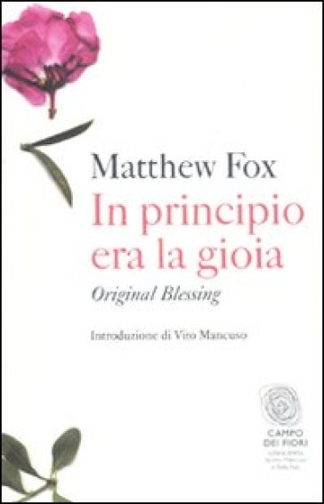 In principio era la gioia. Original blessing - Matthew Fox