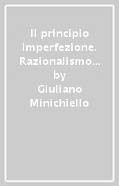 Il principio imperfezione. Razionalismo pedagogico e teoria della conoscenza