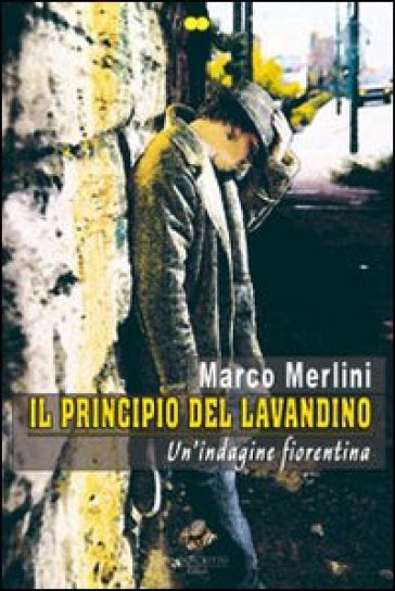 Il principio del lavandino. Un'indagine fiorentina - Marco Merlini