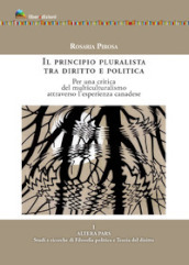 Il principio pluralista tra diritto e politica. Per una critica del multiculturalismo attraverso l esperienza canadese