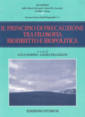 Il principio di precauzione tra filosofia, biodiritto e biopolitica