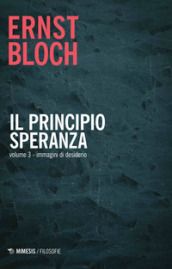 Il principio speranza. 3: Immagini di desiderio