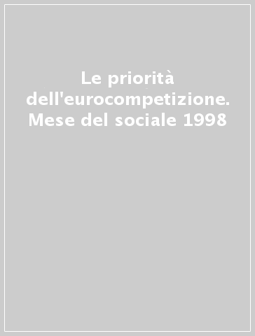 Le priorità dell'eurocompetizione. Mese del sociale 1998