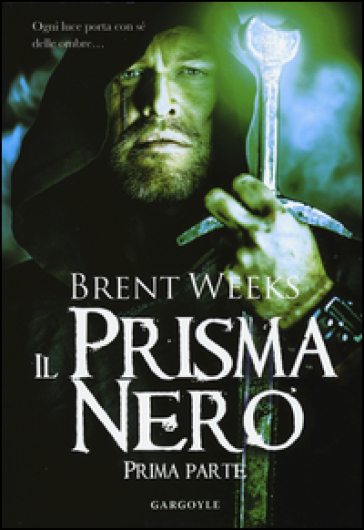 Il prisma nero. Il portatore di luce. 1. - Brent Weeks