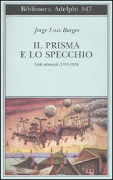 Il prisma e lo specchio. Testi ritrovati (1919-1929) - Jorge Luis Borges