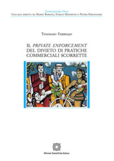 Il private enforcement del divieto di pratiche commerciali scorrette - Tommaso Febbrajo