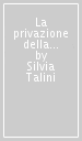 La privazione della libertà personale. Metamorfosi normative, apporti giurisprudenziali, applicazioni amministrative