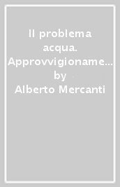 Il problema acqua. Approvvigionamento e potabilizzazione