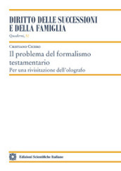 Il problema del formalismo testamentario. Per una rivisitazione dell olografo