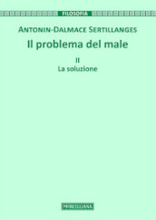 Il problema del male. 2: La soluzione