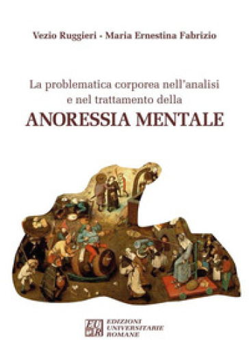 La problematica corporea nell'analisi e nel trattamento dell'anoressia mentale - Vezio Ruggieri - M. Ernestina Fabrizio