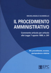 Il procedimento amministrativo. Commento articolo per articolo alla Legge 7 agosto 1990, n. 241. Nuova ediz. Con Contenuto digitale per download e accesso on line