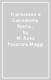 Il processo a Calcedonia. Storia e interpretazione