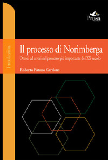 Il processo di Norimberga. Orrori ed errori nel processo più importante del XX secolo - Roberto Fatano Cardone