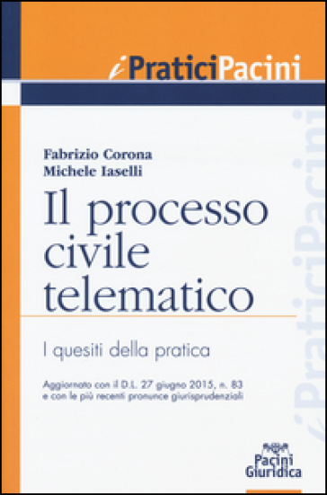 Il processo civile telematico. I quesiti della pratica - Fabrizio Corona - Michele Iaselli