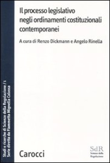 Il processo legislativo negli ordinamenti costituzionali contemporanei. Studi e ricerche di Scienze della regolazione. 1.