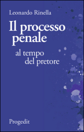 Il processo penale al tempo del pretore. Breviario di diritto processuale comparato fra il codice «fascista» del 1930 e quello «garantista» del 1989