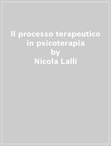 Il processo terapeutico in psicoterapia - Nicola Lalli - Nastro Fiori - Gabriele Cavaggioni