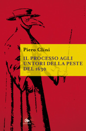 Il processo agli untori della peste del 1630 - Piero Clini