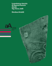 La produzione laterizia di Augusta Praetoria (Aosta). Tipi, forme, bolli