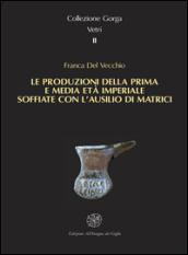 Le produzioni della prima e media età imperiale soffiate con l ausilio di matrici