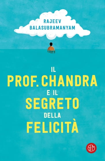 Il prof. Chandra e il segreto della felicità - Rajeev Balasubramanyam