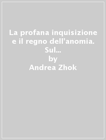 La profana inquisizione e il regno dell'anomia. Sul senso storico del «politicamente corretto» e della cultura woke - Andrea Zhok