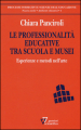 Le professionalità educative tra scuola e musei. Esperienze e metodi nell arte