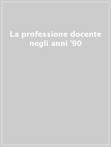 La professione docente negli anni '90