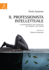 Il professionista intellettuale. La responsabilità dell avvocato, del medico e del notaio