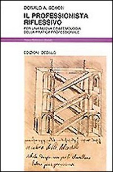 Il professionista riflessivo. Per una nuova epistemologia della pratica professionale - Donald Alan Schon