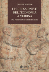 I professionisti dell economia a Verona. Dal «calculator» al commercialista