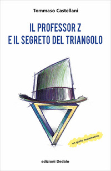 Il professor Z e il segreto del triangolo - Tommaso Castellani