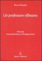 Un professore riflessivo. Manuale di specializzazione all insegnamento