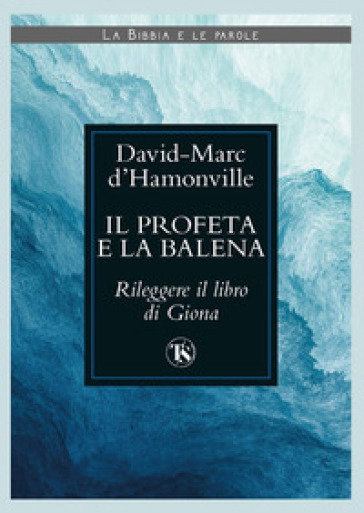 Il profeta e la balena. Rileggere il libro di Giona - David Marc d