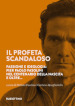 Il profeta scandaloso. Passione e ideologia: Pier Paolo Pasolini nel centenario della nascita e oltre...