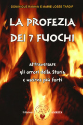 La profezia dei 7 fuochi. Attraversare gli orrori della storia e uscirne più forti