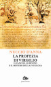 La profezia di Virgilio. Il fanciullo divino e il mistero della IV egogla