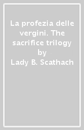 La profezia delle vergini. The sacrifice trilogy