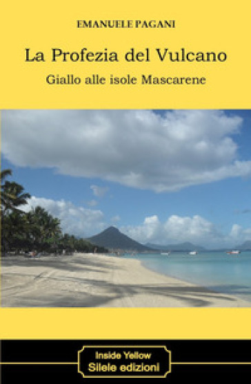 La profezia del vulcano. Giallo alle isole Mascarene - Emanuele Pagani