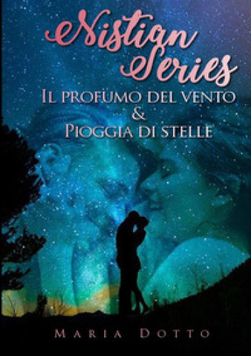 Il profumo del vento-Pioggia di stelle. Nitian series - Maria Dotto