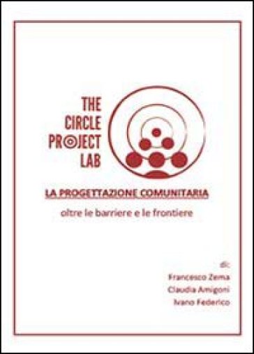 La progettazione comunitaria oltre le barriere e le frontiere - Francesco Zema - Claudia Amigoni - Ivano Federico