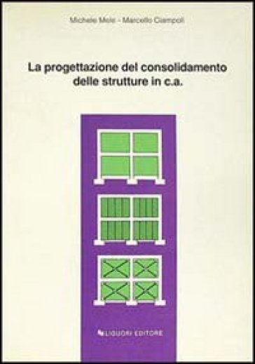 progettazione del consolidamento delle strutture in cemento armato - Michele Mele - Marcello Ciampoli