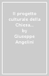 Il progetto culturale della Chiesa italiana e l idea di cultura