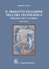 Il progetto filiazione nell era tecnologica. Percorsi etici e giuridici