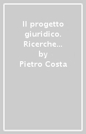 Il progetto giuridico. Ricerche sulla giurisprudenza del liberalismo classico