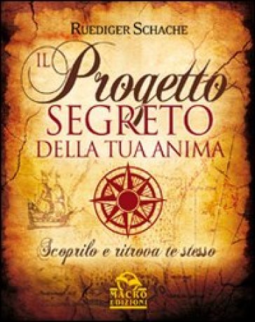 Il progetto segreto della tua anima - Ruediger Schache